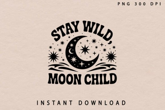 Stay Wild Moon Child Clipart PNG: Graphics for T-Shirt Designs & Local Branding